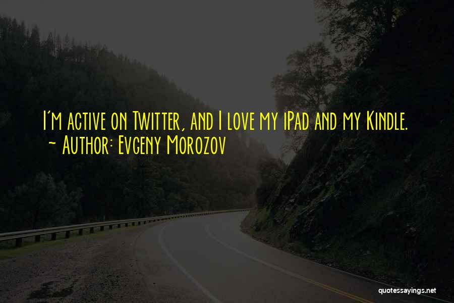 My Kindle Quotes By Evgeny Morozov