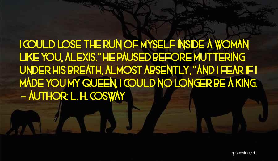 My King His Queen Quotes By L. H. Cosway