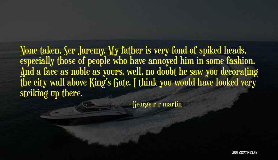 My King Quotes By George R R Martin My King Quotes By George R R Martin