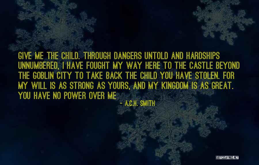 My Kingdom Quotes By A.C.H. Smith My Kingdom Quotes By A.C.H. Smith