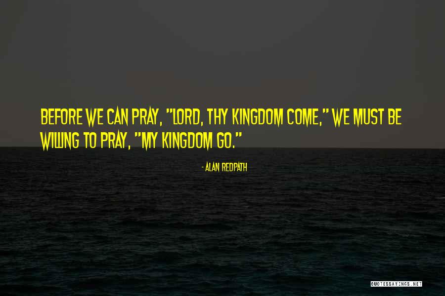 My Kingdom Quotes By Alan Redpath My Kingdom Quotes By Alan Redpath