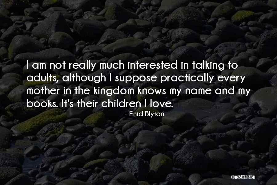 My Kingdom Quotes By Enid Blyton My Kingdom Quotes By Enid Blyton