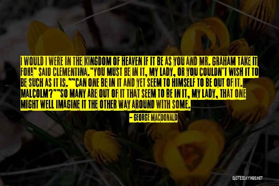 My Kingdom Quotes By George MacDonald My Kingdom Quotes By George MacDonald