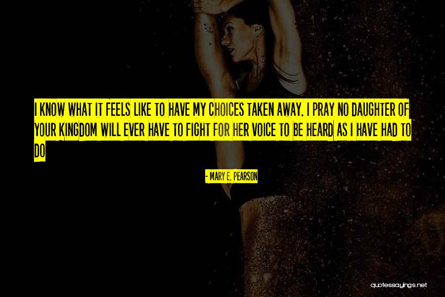 My Kingdom Quotes By Mary E. Pearson My Kingdom Quotes By Mary E. Pearson