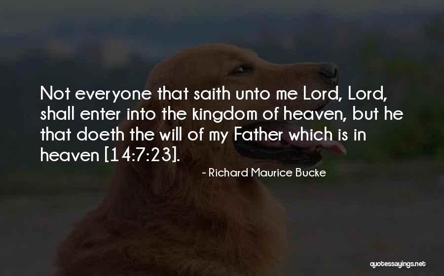 My Kingdom Quotes By Richard Maurice Bucke My Kingdom Quotes By Richard Maurice Bucke