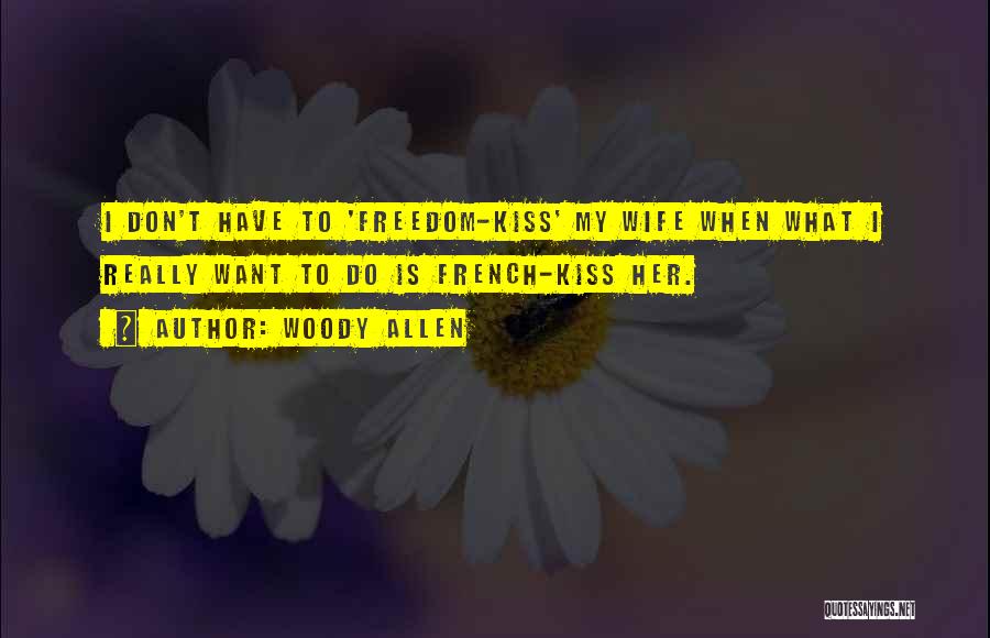 My Kiss Quotes By Woody Allen