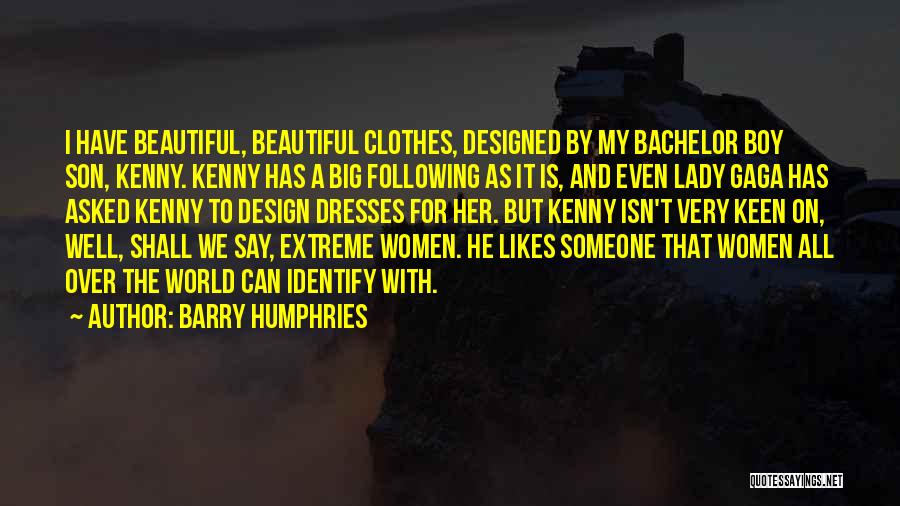 My Lady Is Beautiful Quotes By Barry Humphries