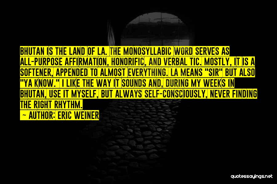 My Land Quotes By Eric Weiner