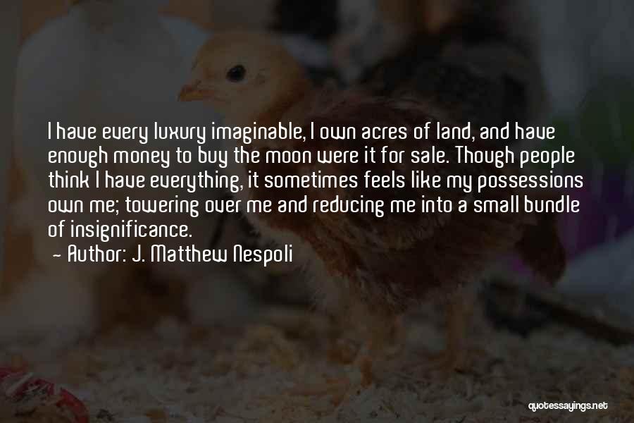 My Land Quotes By J. Matthew Nespoli