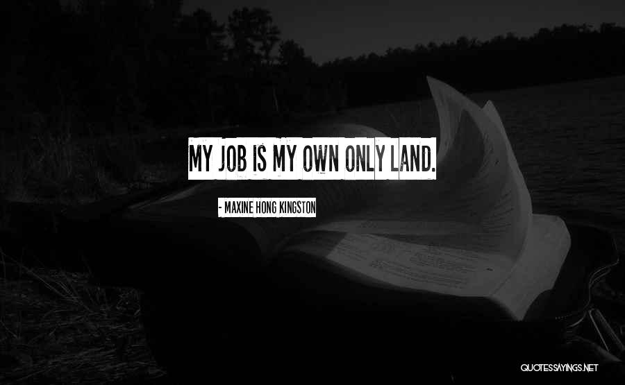 My Land Quotes By Maxine Hong Kingston