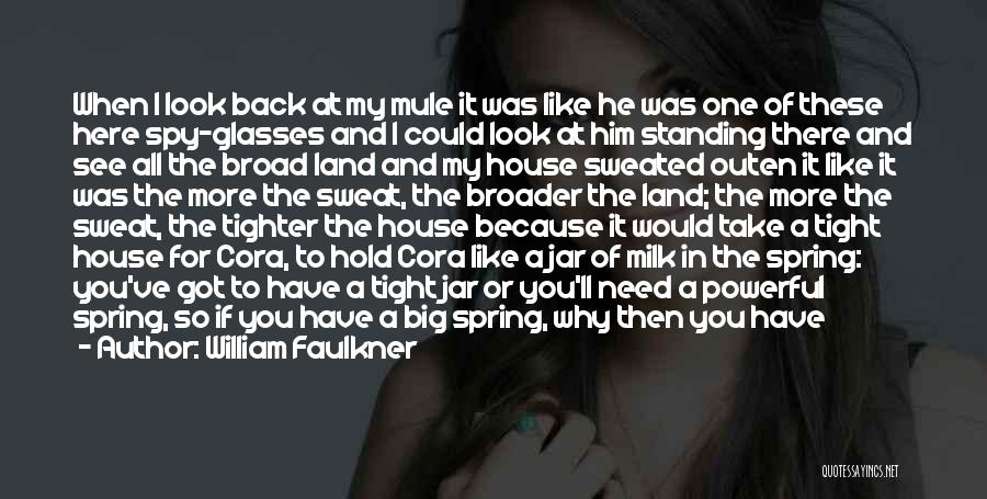 My Land Quotes By William Faulkner