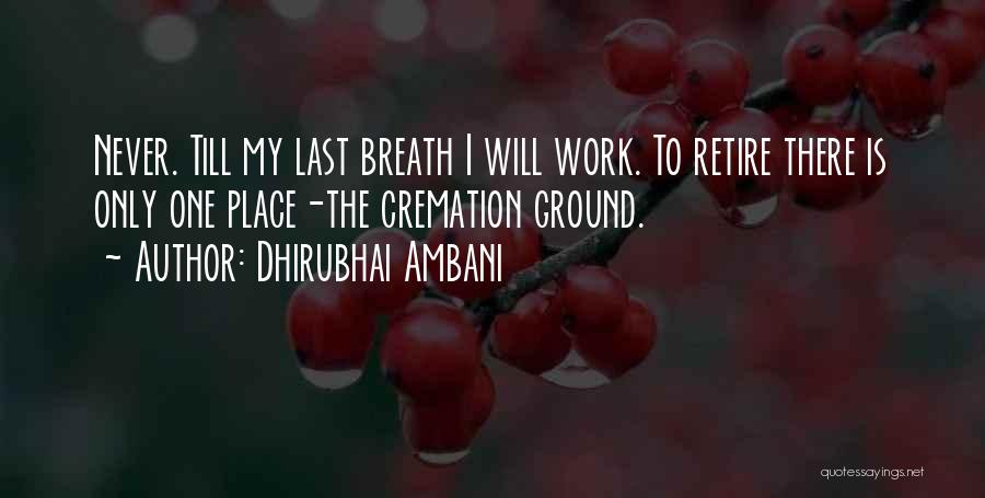 My Last Breath Quotes By Dhirubhai Ambani