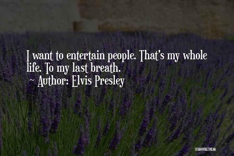 My Last Breath Quotes By Elvis Presley