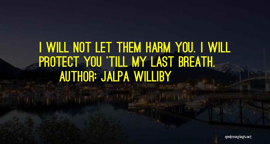 My Last Breath Quotes By Jalpa Williby