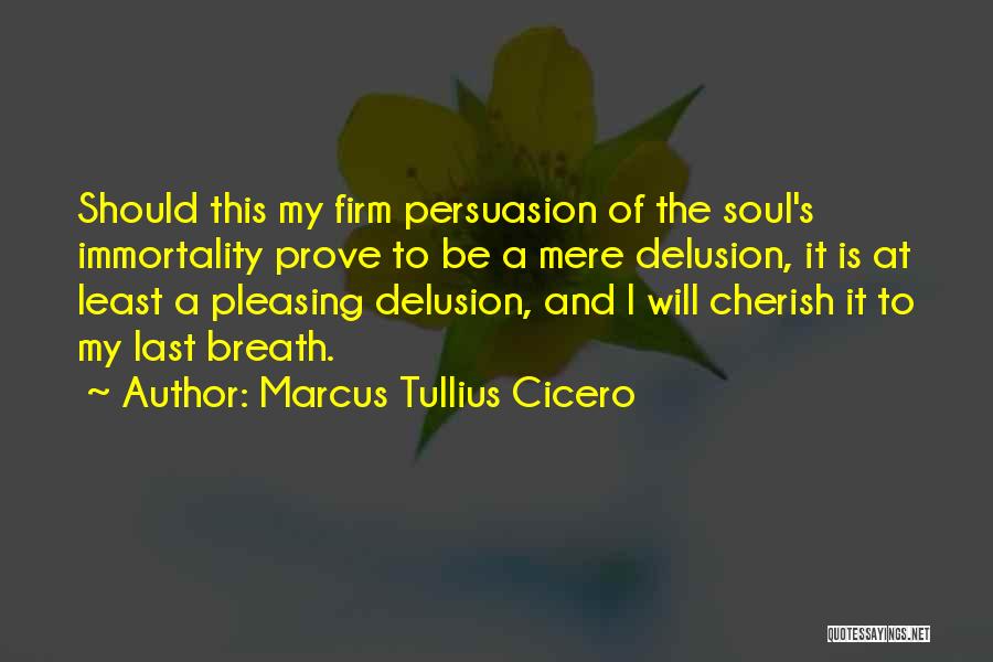 My Last Breath Quotes By Marcus Tullius Cicero