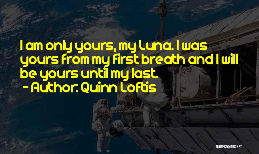 My Last Breath Quotes By Quinn Loftis