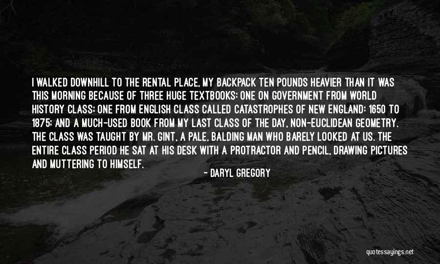My Last Day Quotes By Daryl Gregory My Last Day Quotes By Daryl Gregory