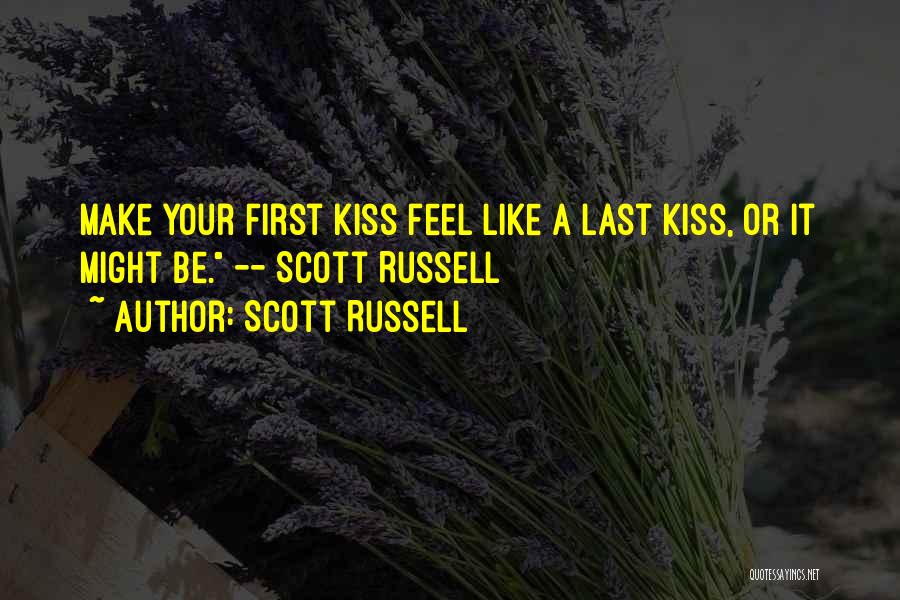 My Last First Kiss Quotes By Scott Russell
