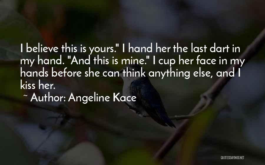 My Last Kiss Quotes By Angeline Kace