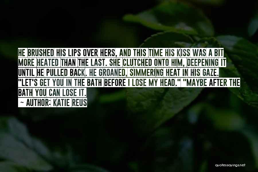 My Last Kiss Quotes By Katie Reus