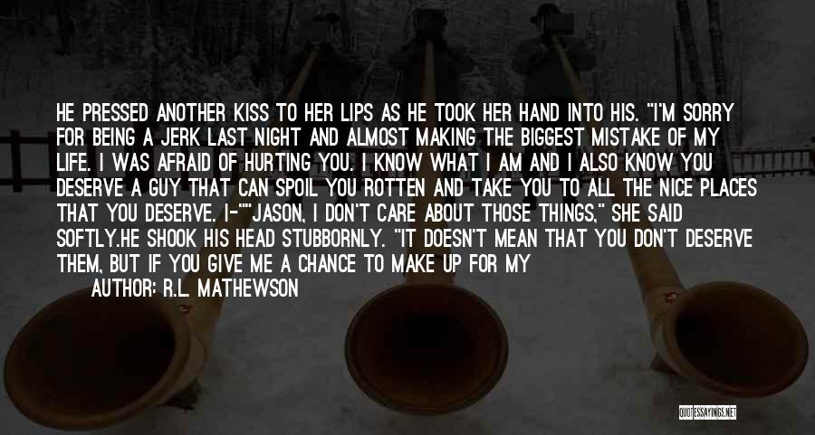 My Last Kiss Quotes By R.L. Mathewson