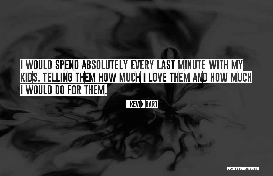 My Last Love Quotes By Kevin Hart My Last Love Quotes By Kevin Hart