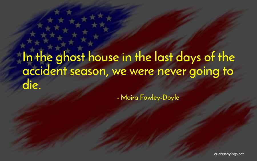 My Last Season With You Quotes By Moira Fowley-Doyle My Last Season With You Quotes By Moira Fowley-Doyle