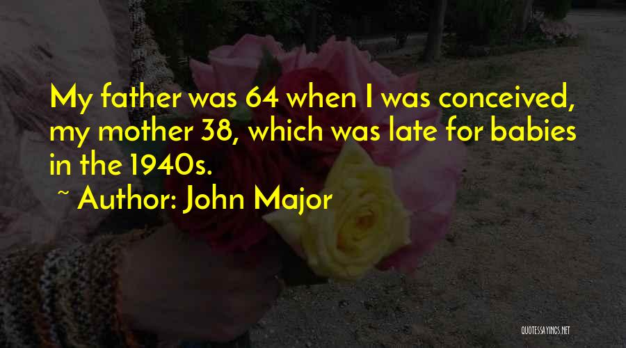 My Late Father Quotes By John Major