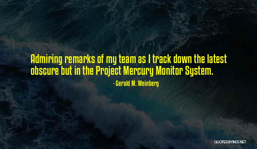 My Latest Quotes By Gerald M. Weinberg My Latest Quotes By Gerald M. Weinberg