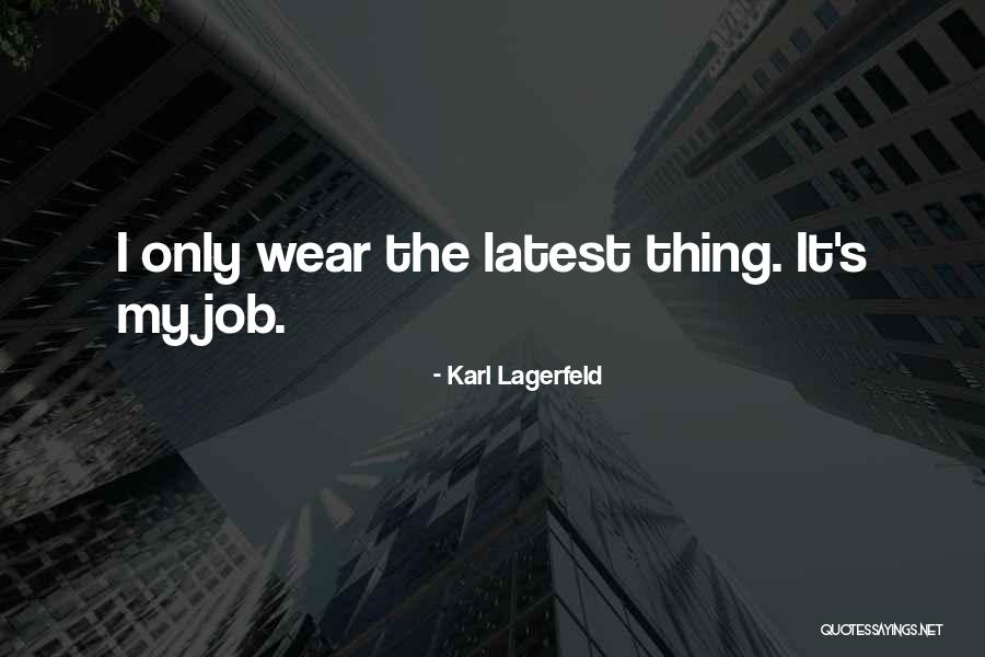 My Latest Quotes By Karl Lagerfeld My Latest Quotes By Karl Lagerfeld