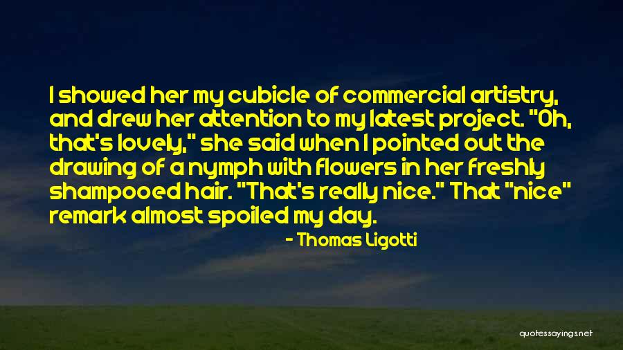 My Latest Quotes By Thomas Ligotti My Latest Quotes By Thomas Ligotti