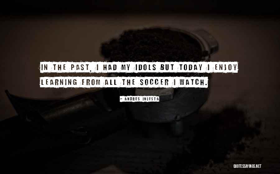 My Learning Quotes By Andres Iniesta My Learning Quotes By Andres Iniesta
