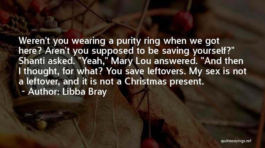 My Leftovers Quotes By Libba Bray