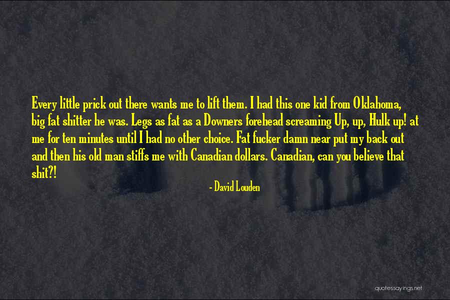 My Legs Quotes By David Louden My Legs Quotes By David Louden