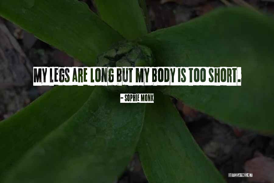 My Legs Quotes By Sophie Monk My Legs Quotes By Sophie Monk