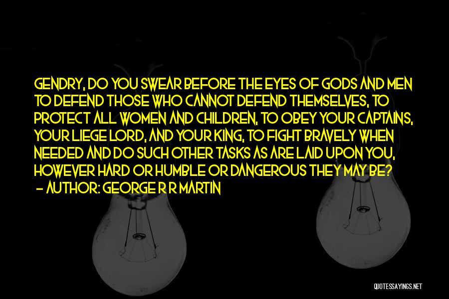 My Liege Quotes By George R R Martin