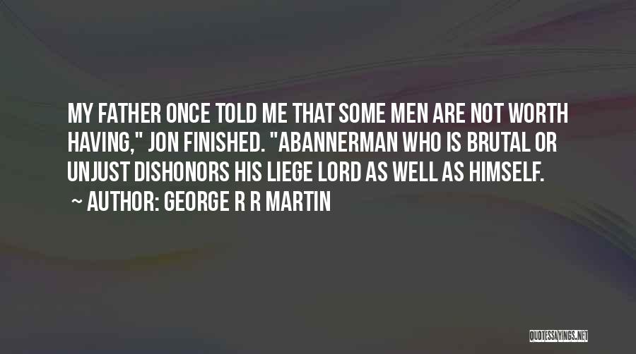 My Liege Quotes By George R R Martin