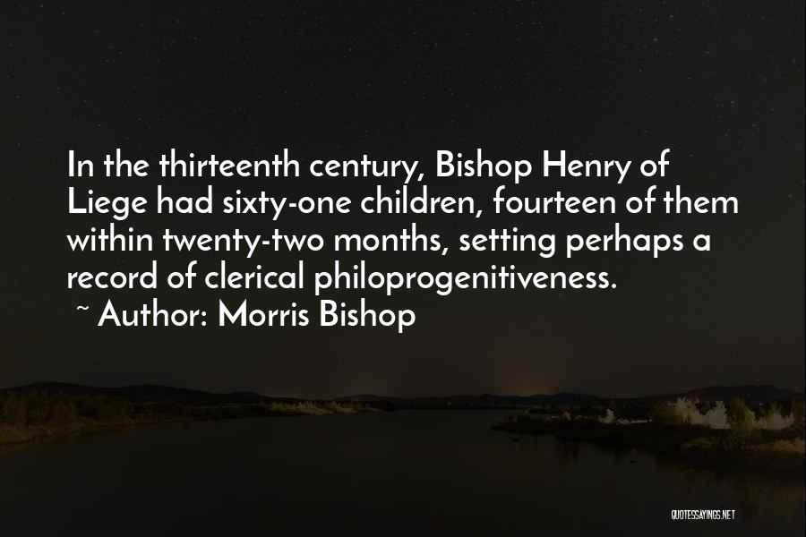 My Liege Quotes By Morris Bishop