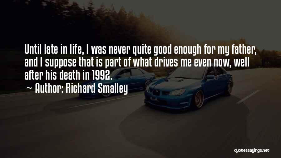 My Life After Now Quotes By Richard Smalley