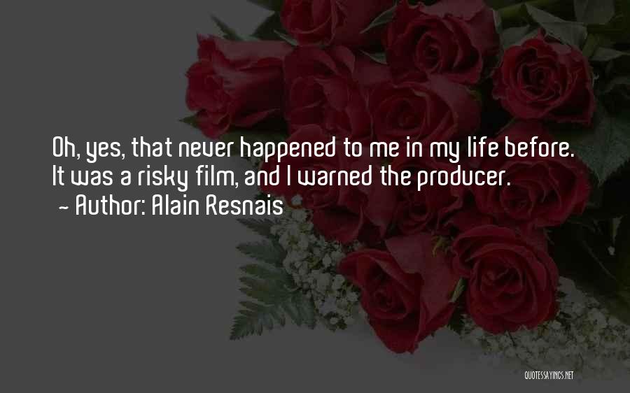 My Life Before Quotes By Alain Resnais