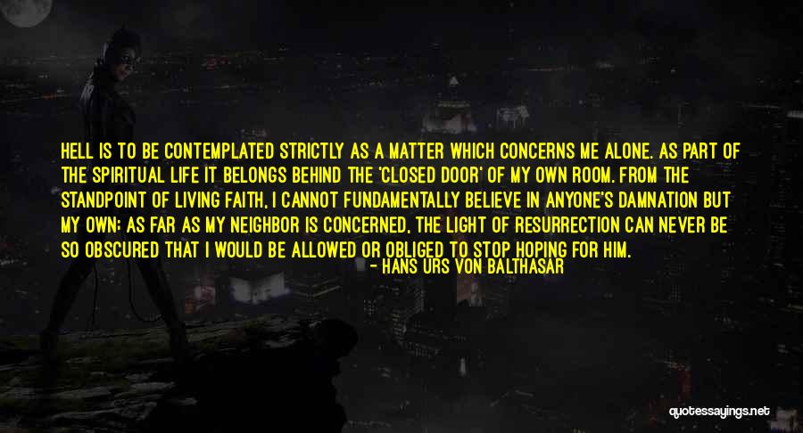 My Life Belongs To Me Quotes By Hans Urs Von Balthasar My Life Belongs To Me Quotes By Hans Urs Von Balthasar