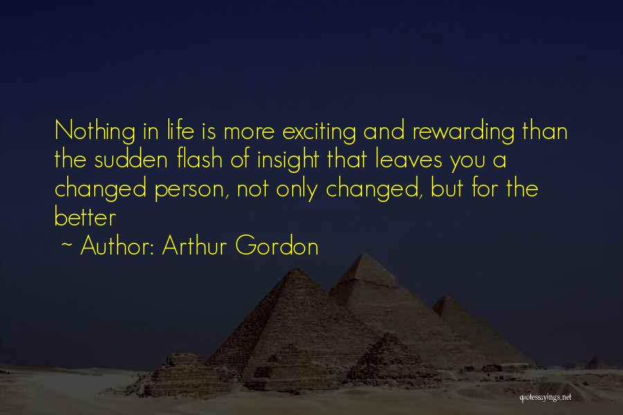 My Life Changed For The Better Quotes By Arthur Gordon