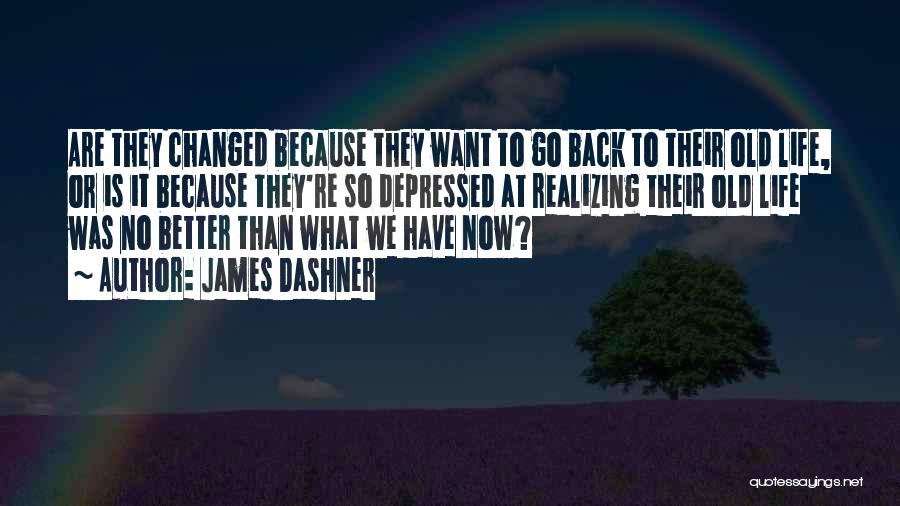 My Life Changed For The Better Quotes By James Dashner