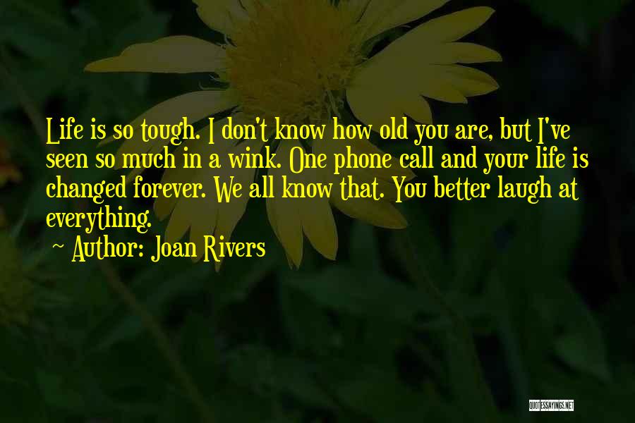 My Life Changed For The Better Quotes By Joan Rivers