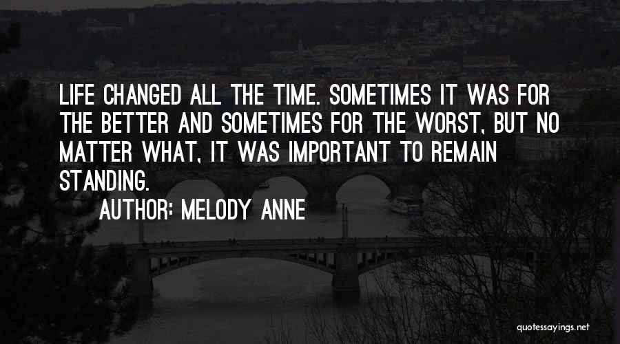 My Life Changed For The Better Quotes By Melody Anne