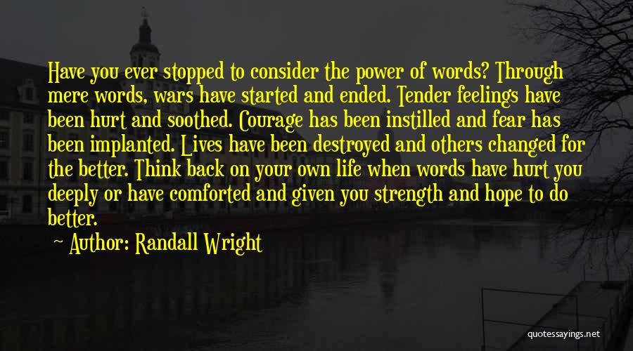 My Life Changed For The Better Quotes By Randall Wright