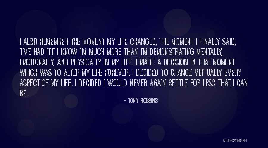 My Life Changed Forever Quotes By Tony Robbins My Life Changed Forever Quotes By Tony Robbins