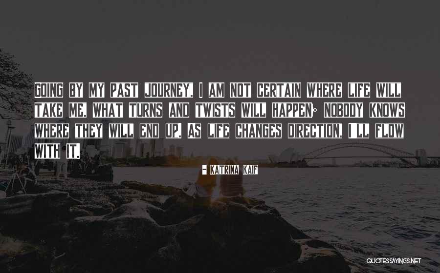 My Life Changes Quotes By Katrina Kaif My Life Changes Quotes By Katrina Kaif
