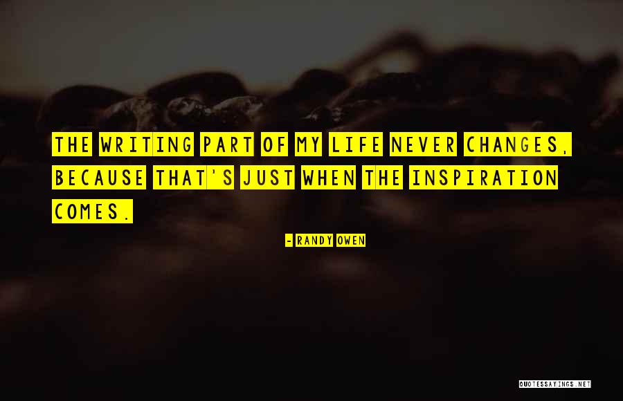 My Life Changes Quotes By Randy Owen My Life Changes Quotes By Randy Owen