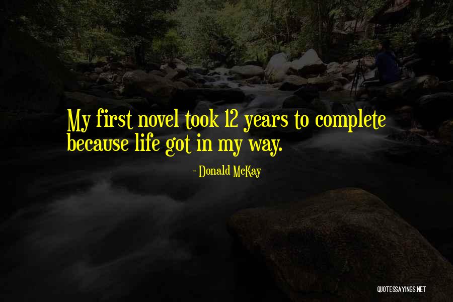 My Life Complete Quotes By Donald McKay